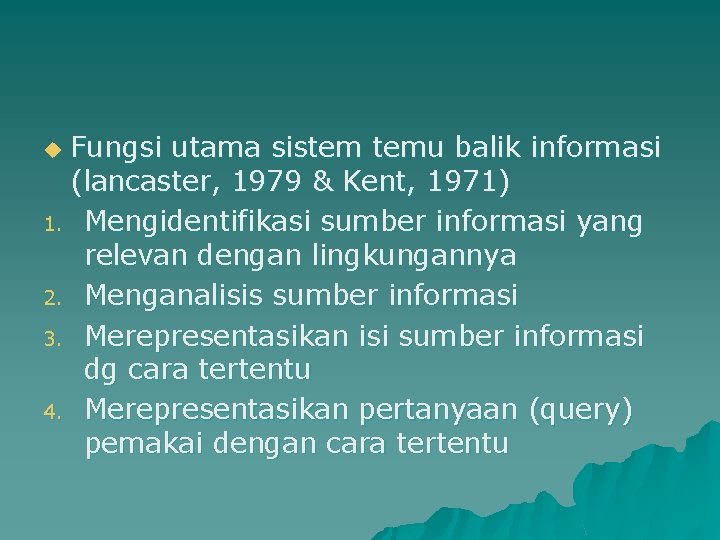 Fungsi utama sistem temu balik informasi (lancaster, 1979 & Kent, 1971) 1. Mengidentifikasi sumber