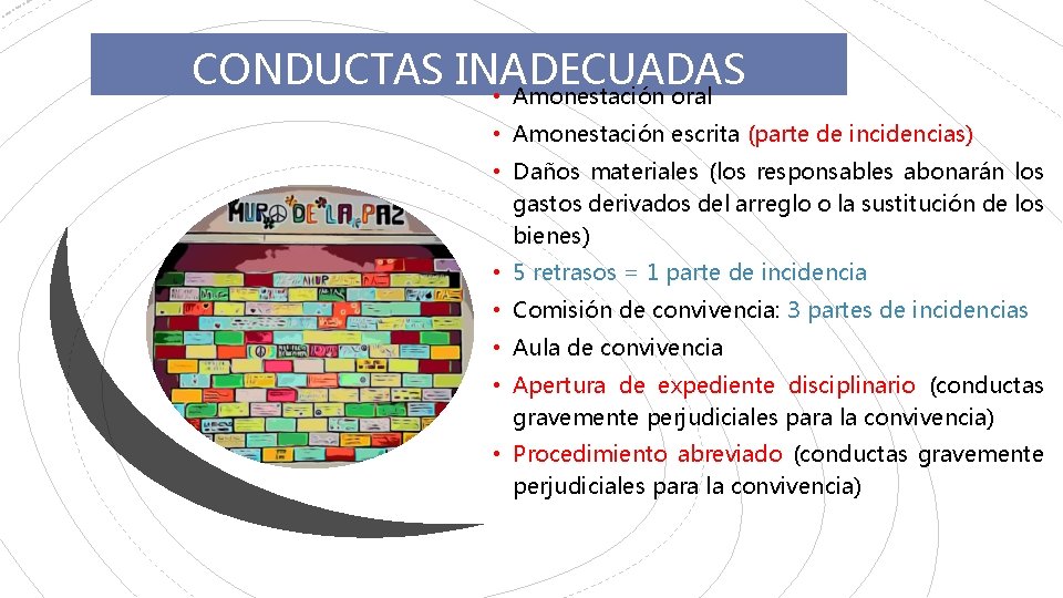 CONDUCTAS INADECUADAS • Amonestación oral • Amonestación escrita (parte de incidencias) • Daños materiales