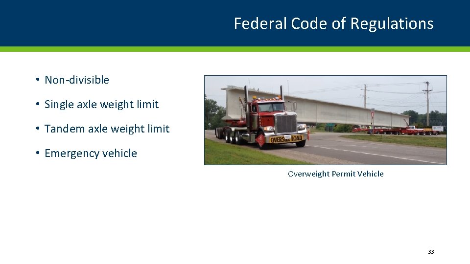 Federal Code of Regulations • Non-divisible • Single axle weight limit • Tandem axle Federal Code of Regulations • Non-divisible • Single axle weight limit • Tandem axle