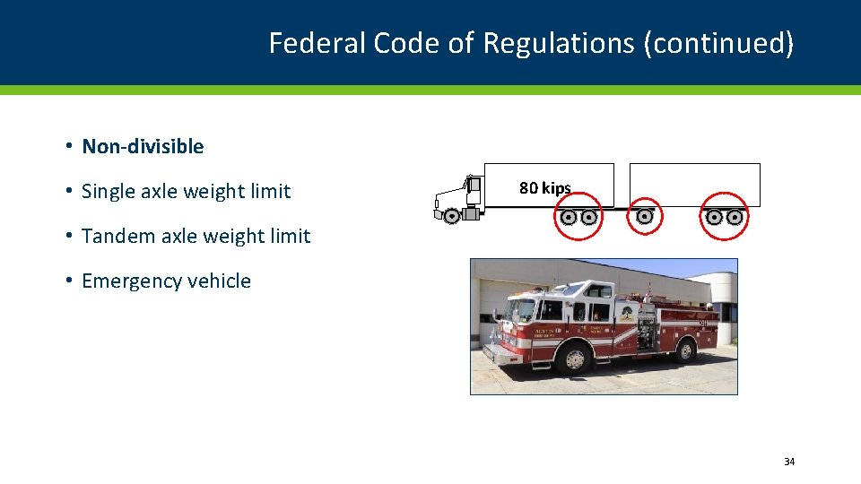Federal Code of Regulations (continued) • Non-divisible • Single axle weight limit 80 kips Federal Code of Regulations (continued) • Non-divisible • Single axle weight limit 80 kips