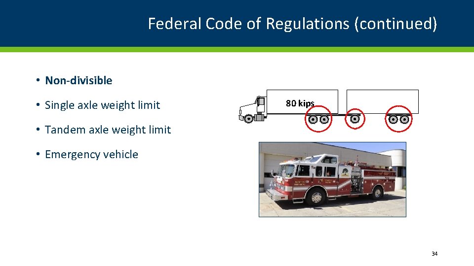 Federal Code of Regulations (continued) • Non-divisible • Single axle weight limit 80 kips