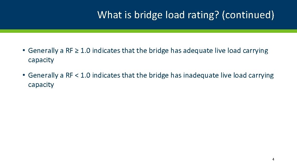 What is bridge load rating? (continued) • Generally a RF ≥ 1. 0 indicates