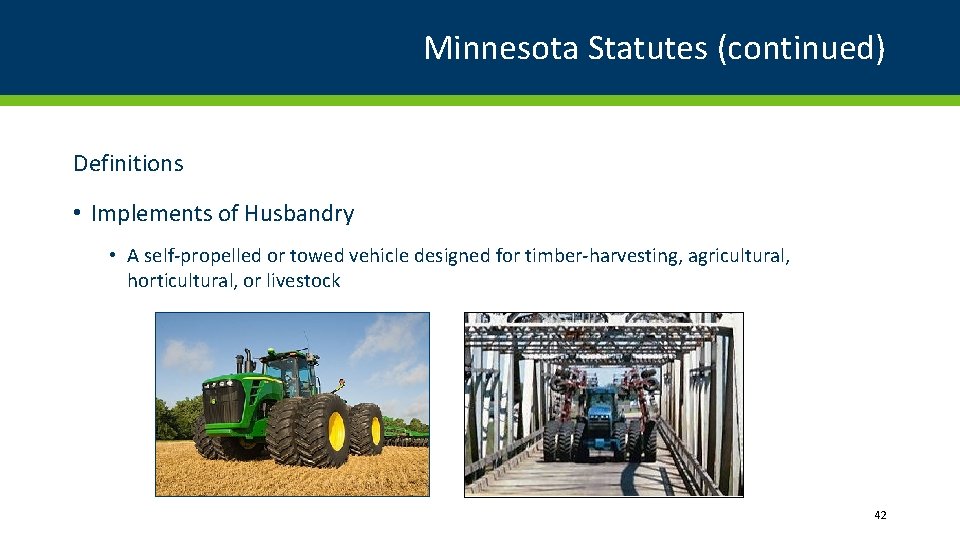 Minnesota Statutes (continued) Definitions • Implements of Husbandry • A self-propelled or towed vehicle Minnesota Statutes (continued) Definitions • Implements of Husbandry • A self-propelled or towed vehicle