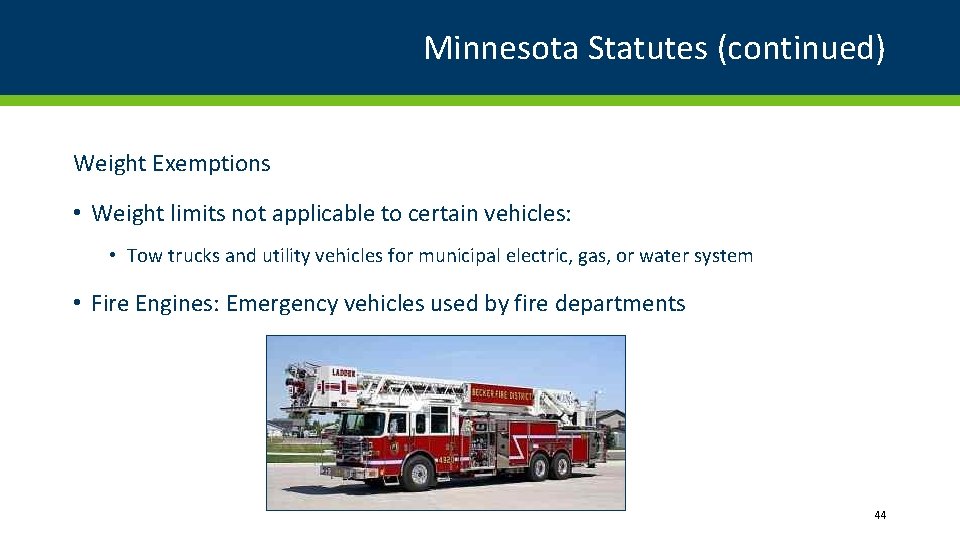 Minnesota Statutes (continued) Weight Exemptions • Weight limits not applicable to certain vehicles: •