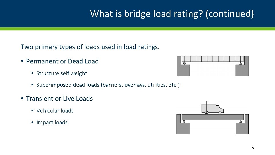 What is bridge load rating? (continued) Two primary types of loads used in load