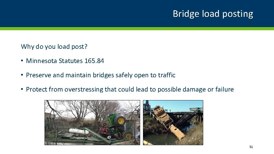 Bridge load posting Why do you load post? • Minnesota Statutes 165. 84 •