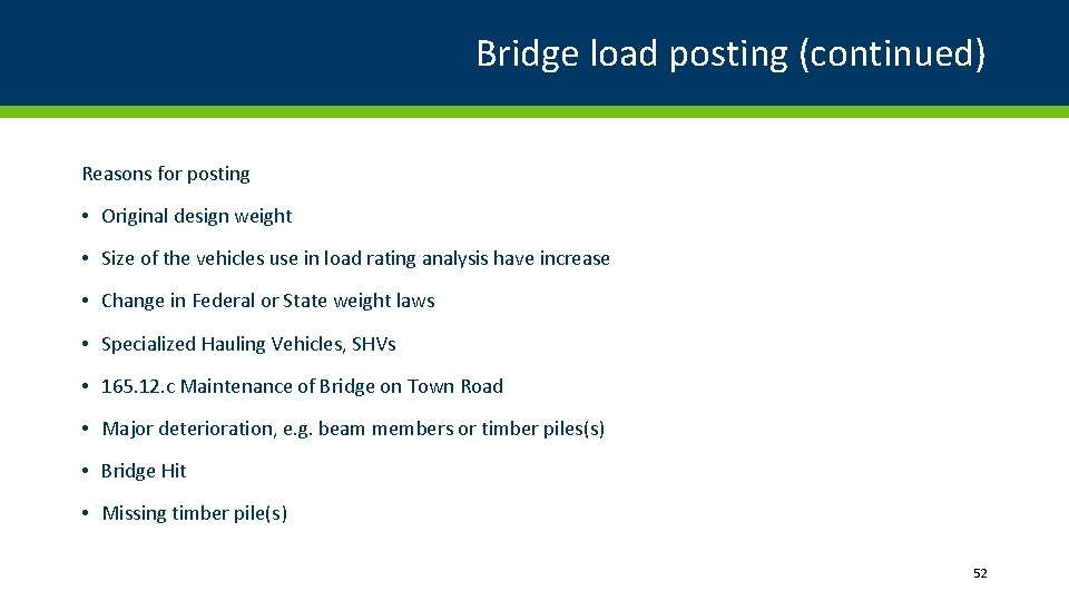 Bridge load posting (continued) Reasons for posting • Original design weight • Size of