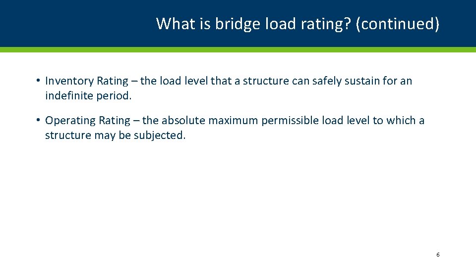 What is bridge load rating? (continued) • Inventory Rating – the load level that