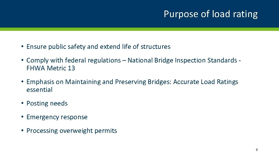 Purpose of load rating • Ensure public safety and extend life of structures •