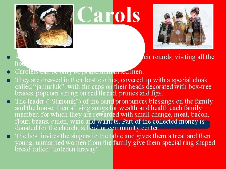 Carols singers l l l At midnight on Christmas Eve carolers start their rounds,