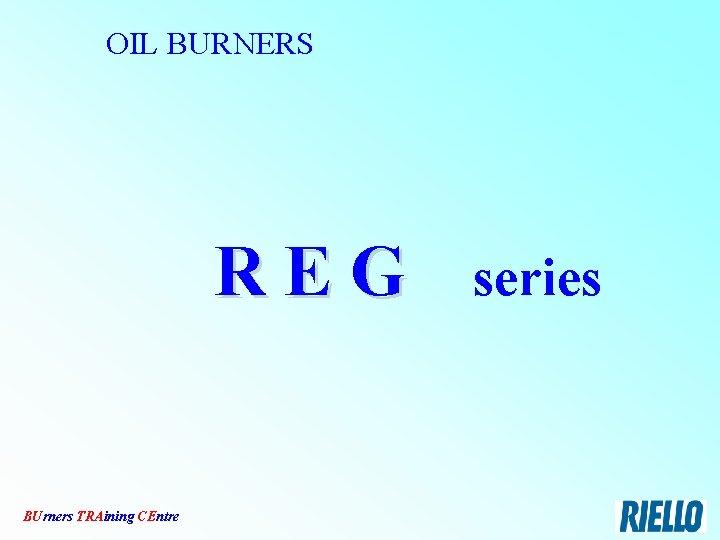 OIL BURNERS REG BUrners TRAining CEntre series 