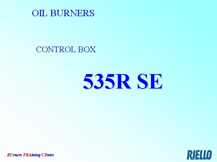 OIL BURNERS CONTROL BOX 535 R SE BUrners TRAining CEntre 