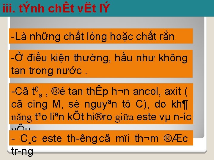 iii. tÝnh chÊt vËt lÝ Là những chất lỏng hoặc chất rắn Ở điều