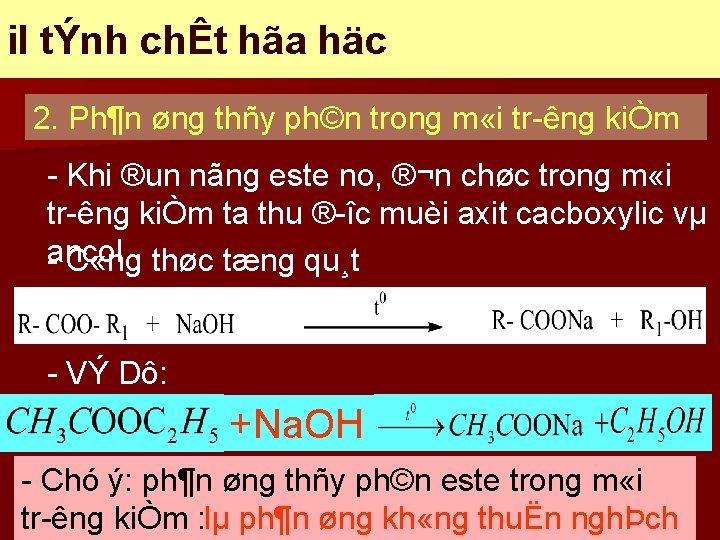 i. I tÝnh chÊt hãa häc 2. Ph¶n øng thñy ph©n trong m «i