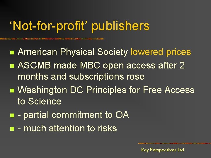 ‘Not-for-profit’ publishers n n n American Physical Society lowered prices ASCMB made MBC open