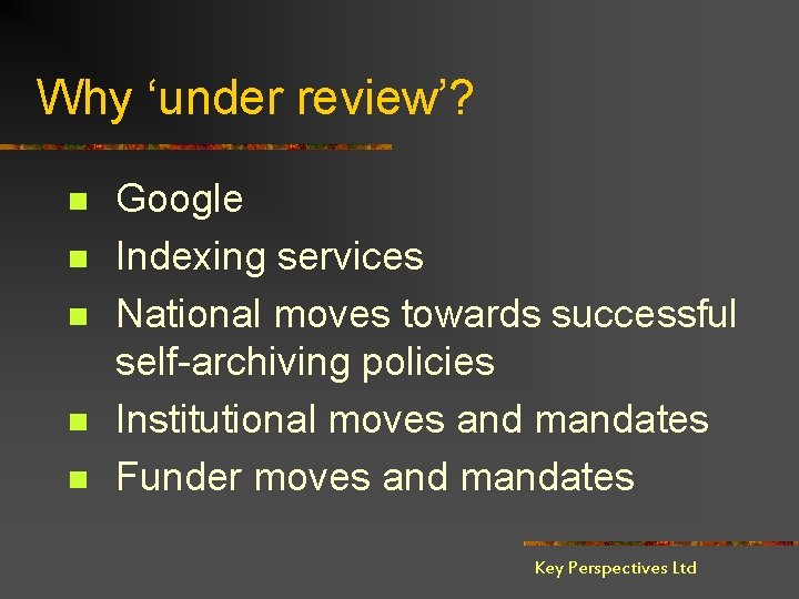 Why ‘under review’? n n n Google Indexing services National moves towards successful self-archiving