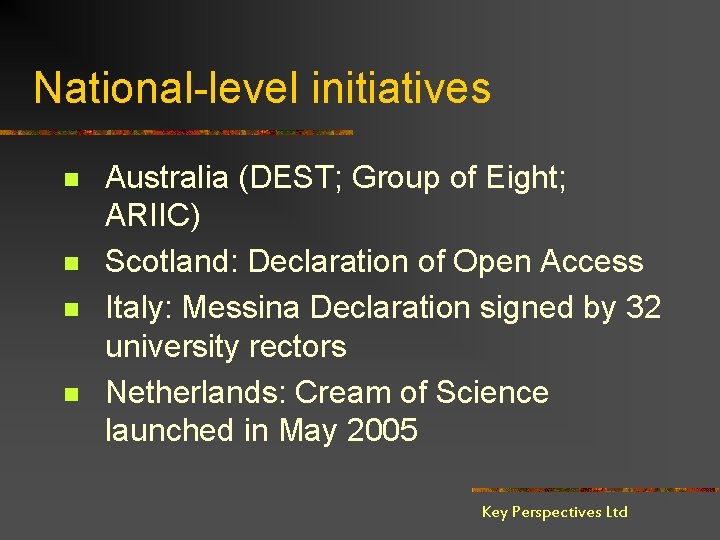 National-level initiatives n n Australia (DEST; Group of Eight; ARIIC) Scotland: Declaration of Open