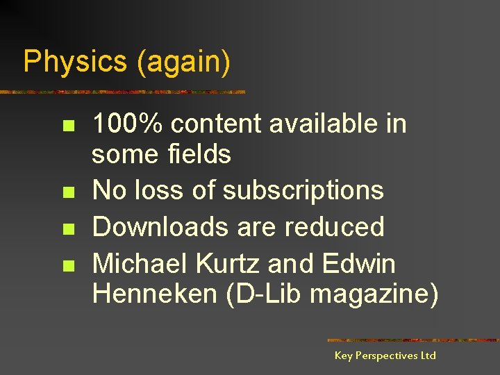 Physics (again) n n 100% content available in some fields No loss of subscriptions