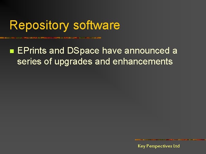 Repository software n EPrints and DSpace have announced a series of upgrades and enhancements