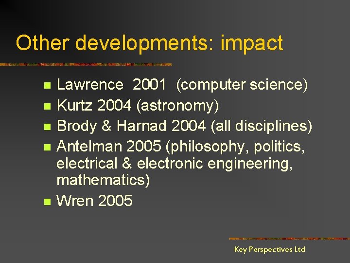 Other developments: impact n n n Lawrence 2001 (computer science) Kurtz 2004 (astronomy) Brody