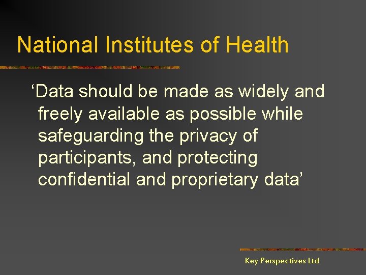 National Institutes of Health ‘Data should be made as widely and freely available as