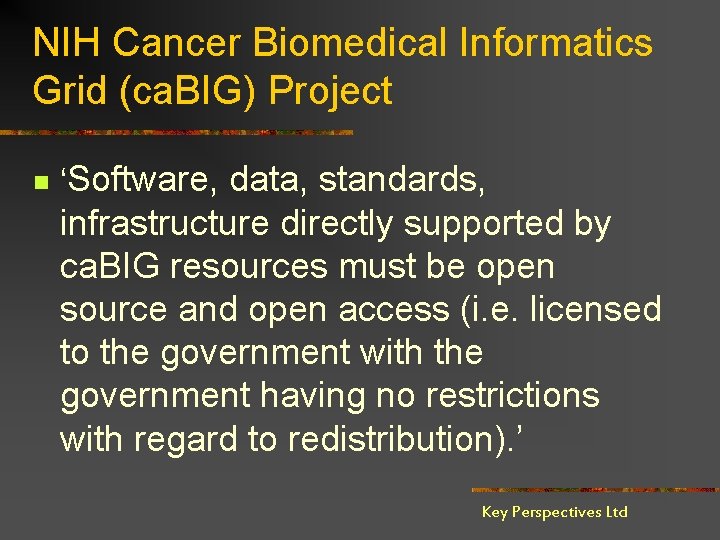 NIH Cancer Biomedical Informatics Grid (ca. BIG) Project n ‘Software, data, standards, infrastructure directly