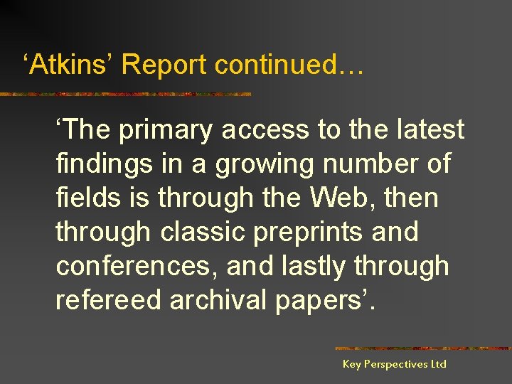 ‘Atkins’ Report continued… ‘The primary access to the latest findings in a growing number