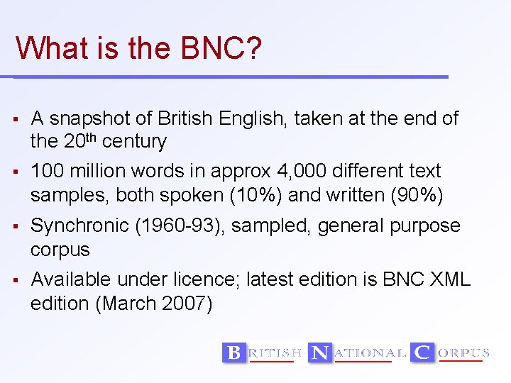 What is the BNC? A snapshot of British English, taken at the end of