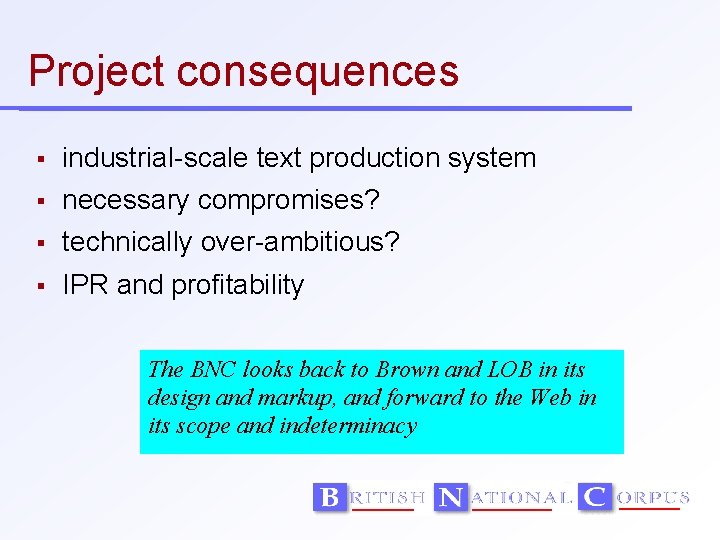 Project consequences industrial-scale text production system necessary compromises? technically over-ambitious? IPR and profitability The