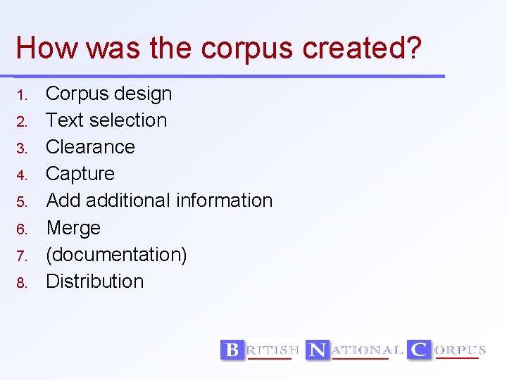 How was the corpus created? 1. 2. 3. 4. 5. 6. 7. 8. Corpus