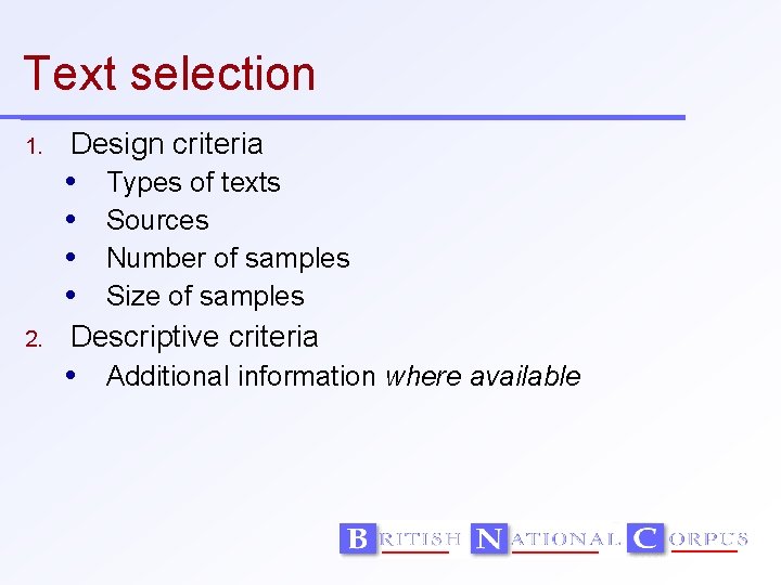 Text selection 1. Design criteria 2. Types of texts Sources Number of samples Size