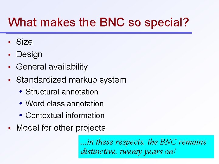 What makes the BNC so special? Size Design General availability Standardized markup system Structural