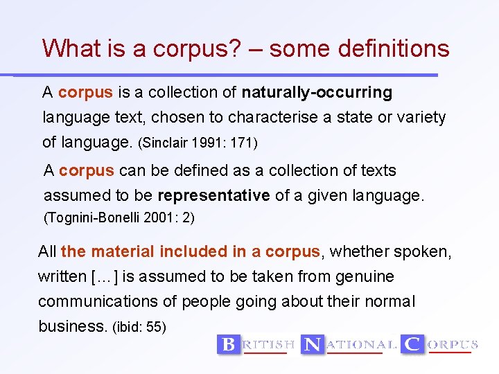 What is a corpus? – some definitions A corpus is a collection of naturally-occurring