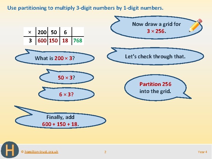 Use partitioning to multiply 3 -digit numbers by 1 -digit numbers. Now draw a