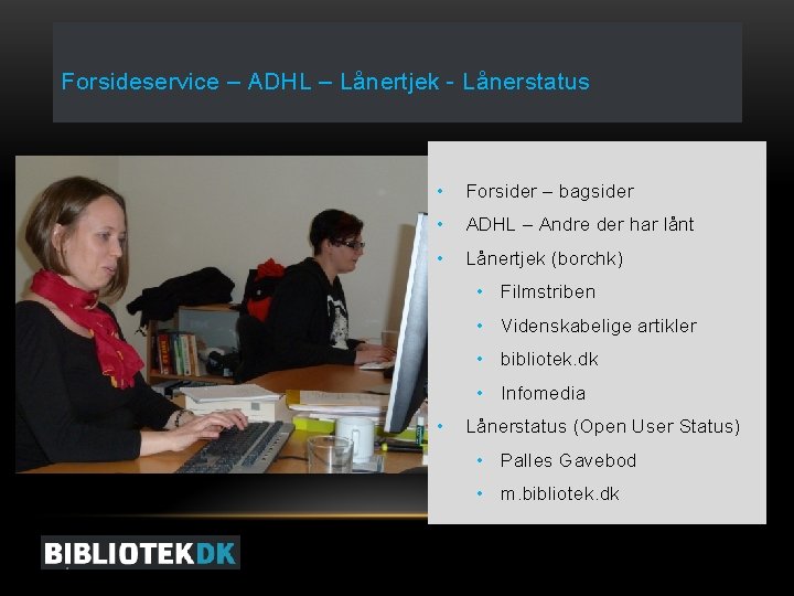 Forsideservice – ADHL – Lånertjek - Lånerstatus • Forsider – bagsider • ADHL –