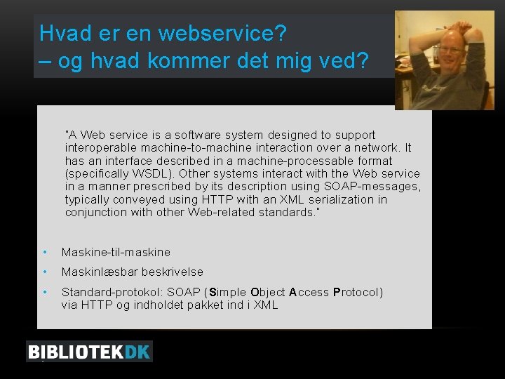 Hvad er en webservice? – og hvad kommer det mig ved? ”A Web service