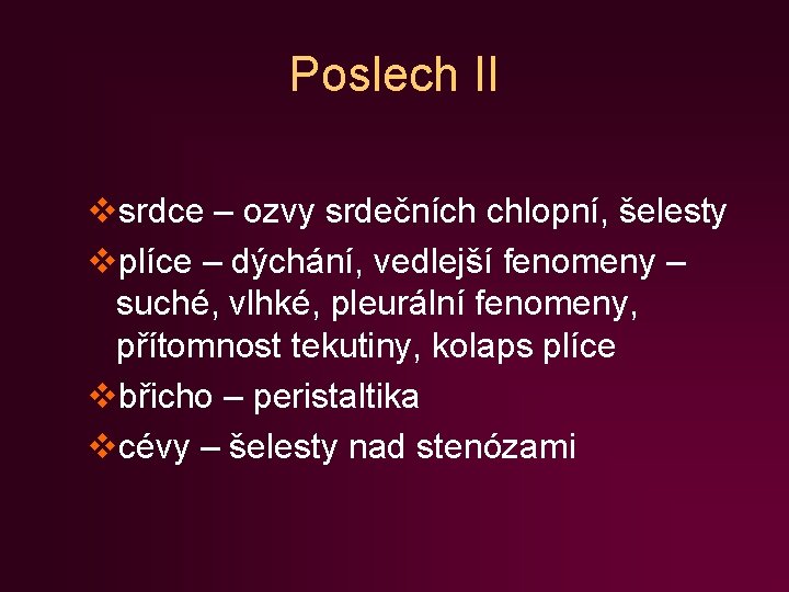 Poslech II vsrdce – ozvy srdečních chlopní, šelesty vplíce – dýchání, vedlejší fenomeny –