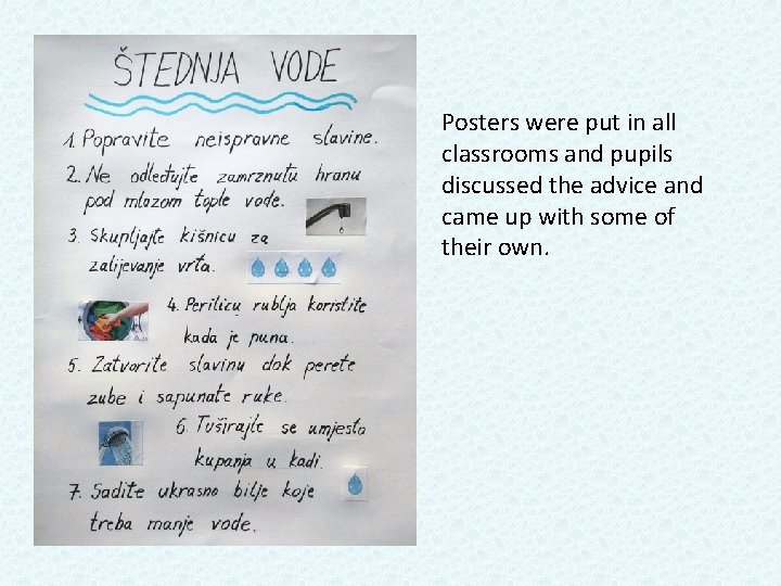 Posters were put in all classrooms and pupils discussed the advice and came up