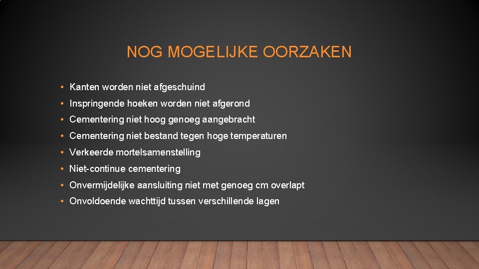 NOG MOGELIJKE OORZAKEN • Kanten worden niet afgeschuind • Inspringende hoeken worden niet afgerond