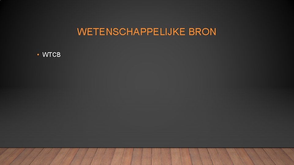 WETENSCHAPPELIJKE BRON • WTCB 