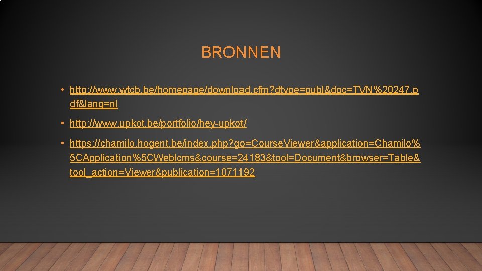 BRONNEN • http: //www. wtcb. be/homepage/download. cfm? dtype=publ&doc=TVN%20247. p df&lang=nl • http: //www. upkot.