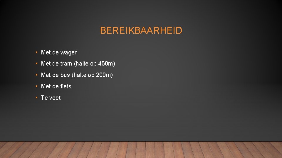 BEREIKBAARHEID • Met de wagen • Met de tram (halte op 450 m) •