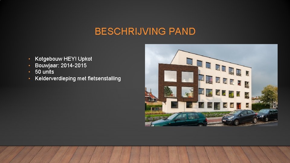 BESCHRIJVING PAND • • Kotgebouw HEY! Upkot Bouwjaar: 2014 -2015 50 units Kelderverdieping met