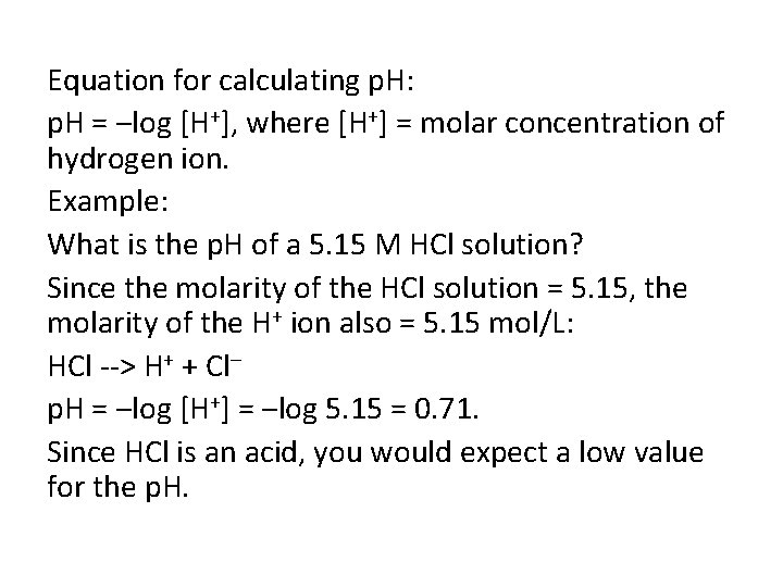 Equation for calculating p. H: p. H = ‒log [H+], where [H+] = molar