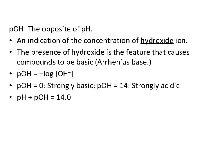 p. OH: The opposite of p. H. • An indication of the concentration of