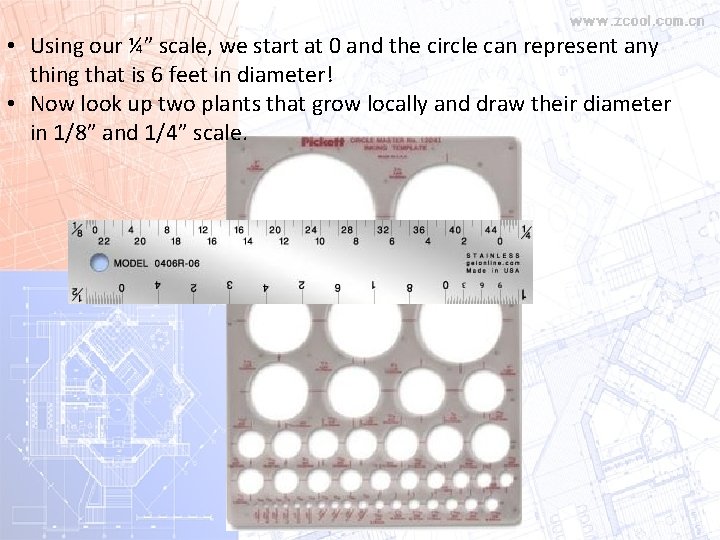 • Using our ¼” scale, we start at 0 and the circle can • Using our ¼” scale, we start at 0 and the circle can