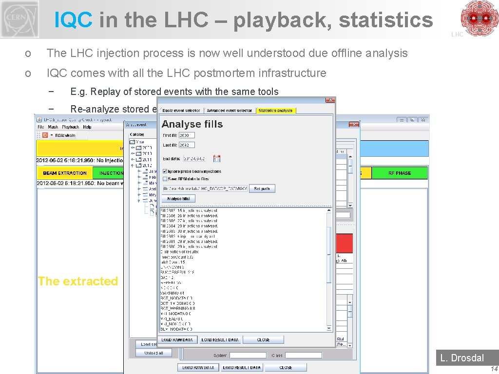 IQC in the LHC – playback, statistics o The LHC injection process is now