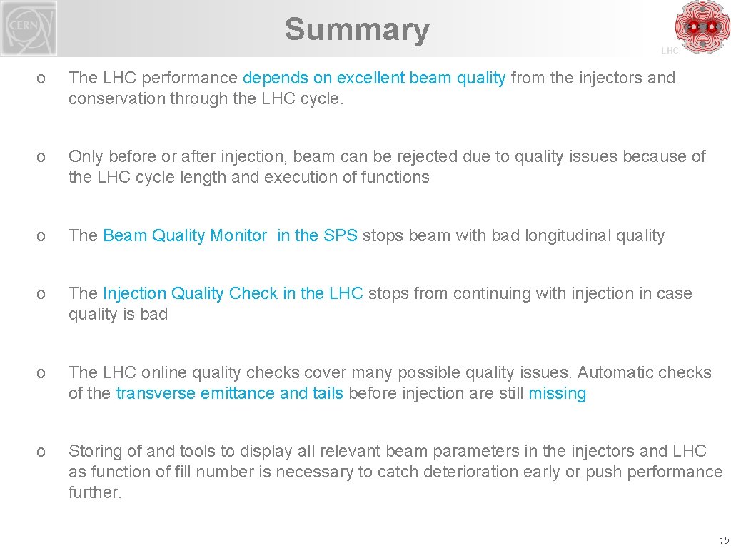 Summary LHC o The LHC performance depends on excellent beam quality from the injectors