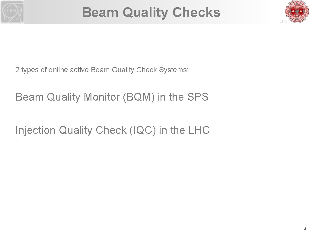 Beam Quality Checks LHC 2 types of online active Beam Quality Check Systems: Beam