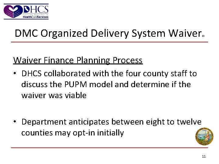 DMC Organized Delivery System Waiver 10 Waiver Finance Planning Process • DHCS collaborated with